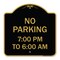 Signmission Designer Series No Parking 7-00 Am to 6-00 Pm, Black & Gold Aluminum Sign, 18" x 18", BG-1818-23602 A-DES-BG-1818-23602 - alternate 1
